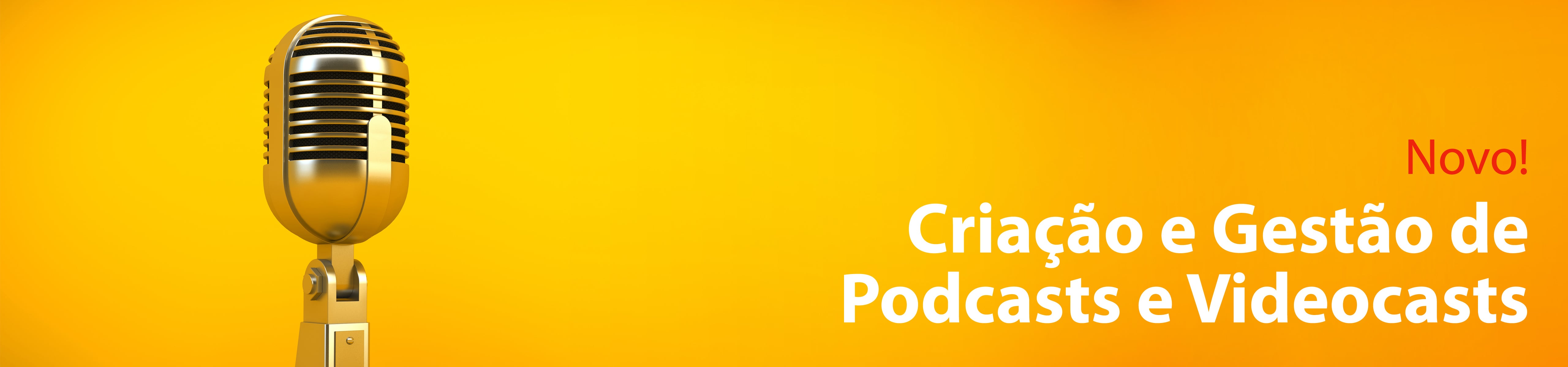 Criação e Gestão de Podcasts e Videocasts